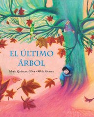Title: El último árbol (The Last Tree), Author: María Quintana Silva