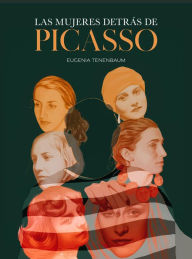 Title: Las mujeres detrás de Picasso, Author: Eugenia Tenenbaum
