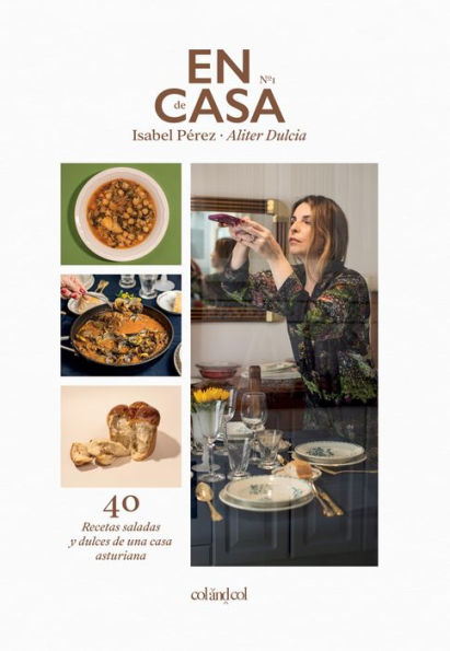 En casa de Isabel Pérez - Aliter Dulcia: 40 recetas saladas y dulces de una casa asturiana