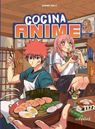 Title: Cocina anime: Come como tu personaje favorito: desde el bento hasta el yakisoba, Author: Diana Ault