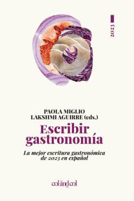 Title: Escribir gastronomía 2023: La mejor escritura gastronómica de 2023 en español, Author: Col&Col