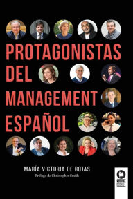 Title: Protagonistas del management español, Author: María Victoria de Rojas
