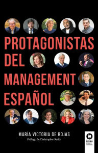 Title: Protagonistas del management español, Author: María Victoria de Rojas