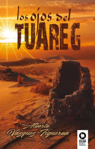 Title: Los ojos del Tuareg, Author: Alberto Vázquez-Figueroa