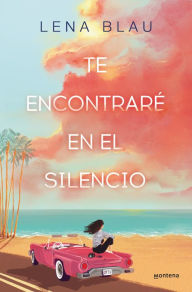 Title: Te encontraré en el silencio, Author: Lena Blau