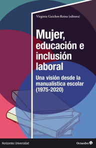 Title: Mujer, educación e inclusión laboral: Una visión desde la manualística escolar (1975-2020), Author: Virginia Guichot-Reina