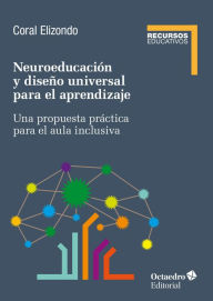 Title: Neuroeducación y diseño universal de aprendizaje: Una propuesta práctica para el aula inclusiva, Author: Coral Elizondo Carmona
