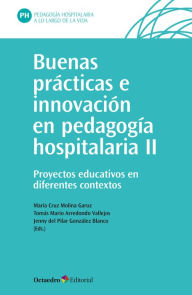 Title: Buenas prácticas e innovación en pedagogía hospitalaria (II): Proyectos educativos en diferentes contextos, Author: María Cruz Molina Garuz