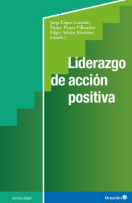 Title: Liderazgo de acción positiva, Author: Jorge López González