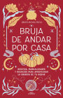 Bruja de andar por casa / There's Magic All Around Your Home