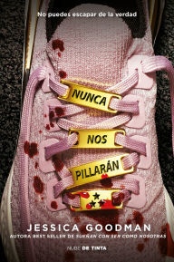 Title: Nunca nos pillarán / They'll Never Catch Us, Author: Jessica Goodman