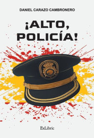 Title: ¡Alto, Policía!, Author: Daniel Carazo Cambronero