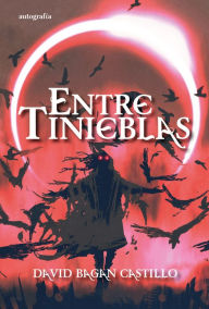 Title: Entre tinieblas, Author: David Bagan Castillo