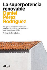 Title: La superpotencia renovable, Author: Daniel Pérez Rodríguez