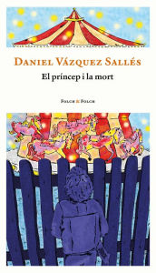 Title: El príncep i la mort, Author: Daniel Vázquez