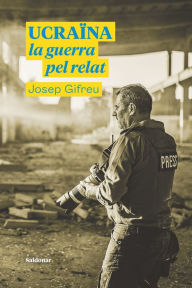 Title: Ucraïna, la guerra pel relat, Author: Josep Gifreu