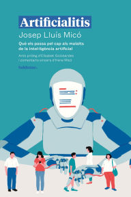Title: Artificialitis: Què els passa pel cap als malalts de la intel·ligència artificial, Author: Josep Lluís Micó