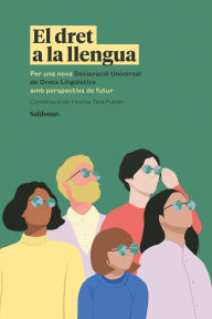 Title: El dret a la llengua: Per una nova Declaració Universal dels Drets Lingüístics amb perspectiva de futur, Author: Vicenta Tasa Fuster
