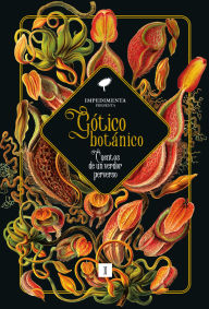 Title: Gótico botánico: Cuentos de un verdor perverso, Author: Nathaniel Hawthorne