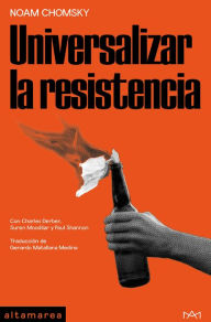 Title: Universalizar la resistencia, Author: Noam Chomsky