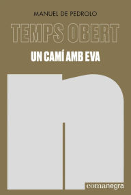 Title: Un camí amb Eva: Temps Obert I, Author: Manuel de Pedrolo