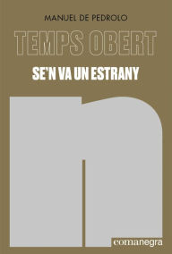 Title: Se'n va un estrany: Temps Obert II, Author: Manuel de Pedrolo