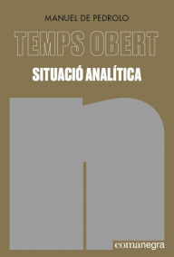 Title: Situació analítica: Temps Obert IV, Author: Manuel de Pedrolo