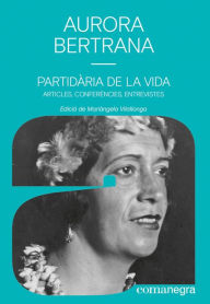 Title: Partidària de la vida: Articles, conferències, entrevistes, Author: Aurora Bertrana