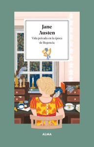 Title: Jane Austen: Vida privada en la ï¿½poca de la Regencia, Author: Jane Austen