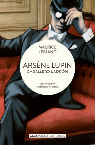 Get eBook Arsène Lupin, caballero ladrón / Arsène Lupin, gentleman thief in English by Maurice Marie Émile Leblanc 9788419599698
