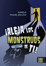 Title: ¡Aleja los monstruos de ti!, Author: Ángela Miguel Pellón