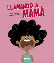 Title: Llamando a mamá, Author: Anya Damirón