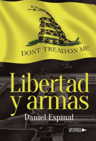 Title: Libertad y armas, Author: Daniel Espinal