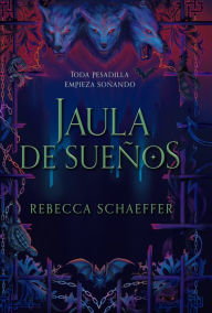 Title: Jaula de sueños, Author: Rebecca Schaeffer