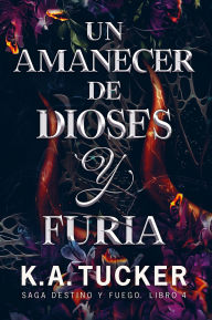 Title: Un amanecer de dioses y furia, Author: K.A. Tucker