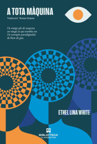 Title: A tota màquina, Author: Ethel Lina White