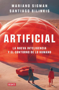 Free audiobook downloads for mp3 Artificial: La nueva inteligencia y el contorno de lo humano / Artificial by Mariano Sigman, SANTIAGO BILINKIS 9788419642677