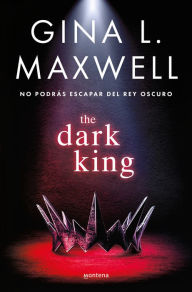 Title: The Dark King (edición en español): No podrás escapar del rey oscuro, Author: Gina L. Maxwell