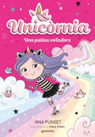 Title: Unicòrnia 8 - Uns patins voladors: Primeres lectures en català, Author: Ana Punset