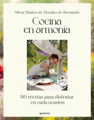 Title: Cocina en armonía: 80 recetas para disfrutar en cada ocasión, Author: Silvia Muñoz de Morales (SilviaMMB)