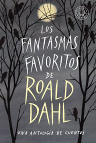 Title: Los fantasmas favoritos de Roald Dahl / Roald Dahl's Book of Ghost Stories, Author: Roald Dahl