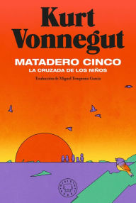 Title: Matadero cinco: La cruzada de los niños, Author: Kurt Vonnegut