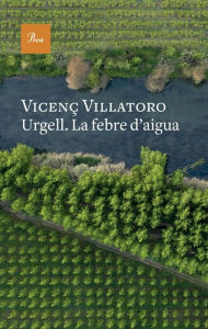 Title: Urgell. La febre d'aigua, Author: Vicenç Villatoro