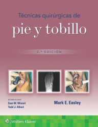 Title: Técnicas quirúrgicas de pie y tobillo, Author: Mark Erik Easley MD