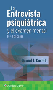 Title: La entrevista psiquiátrica y el examen mental, Author: Daniel J. Carlat MD