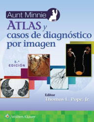Title: Aunt Minnie. Atlas y casos de diagnóstico por imagen, Author: Thomas L. Pope