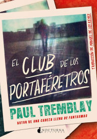 Title: El club de los Portaféretros / The Pallbearers Club, Author: Paul Tremblay