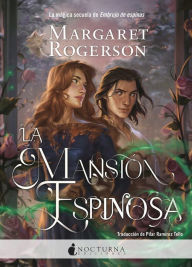 Title: La mansión espinosa: SECUELA DE EMBRUJO DE ESPINAS, Author: Margaret Rogerson