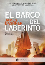 Title: El barco del laberinto: Ha pasado más de medio siglo desde EL CORREDOR DEL LABERINTO, Author: James Dashner