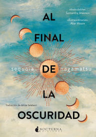 Title: Al final de la oscuridad, Author: Sequoia Nagamatsu